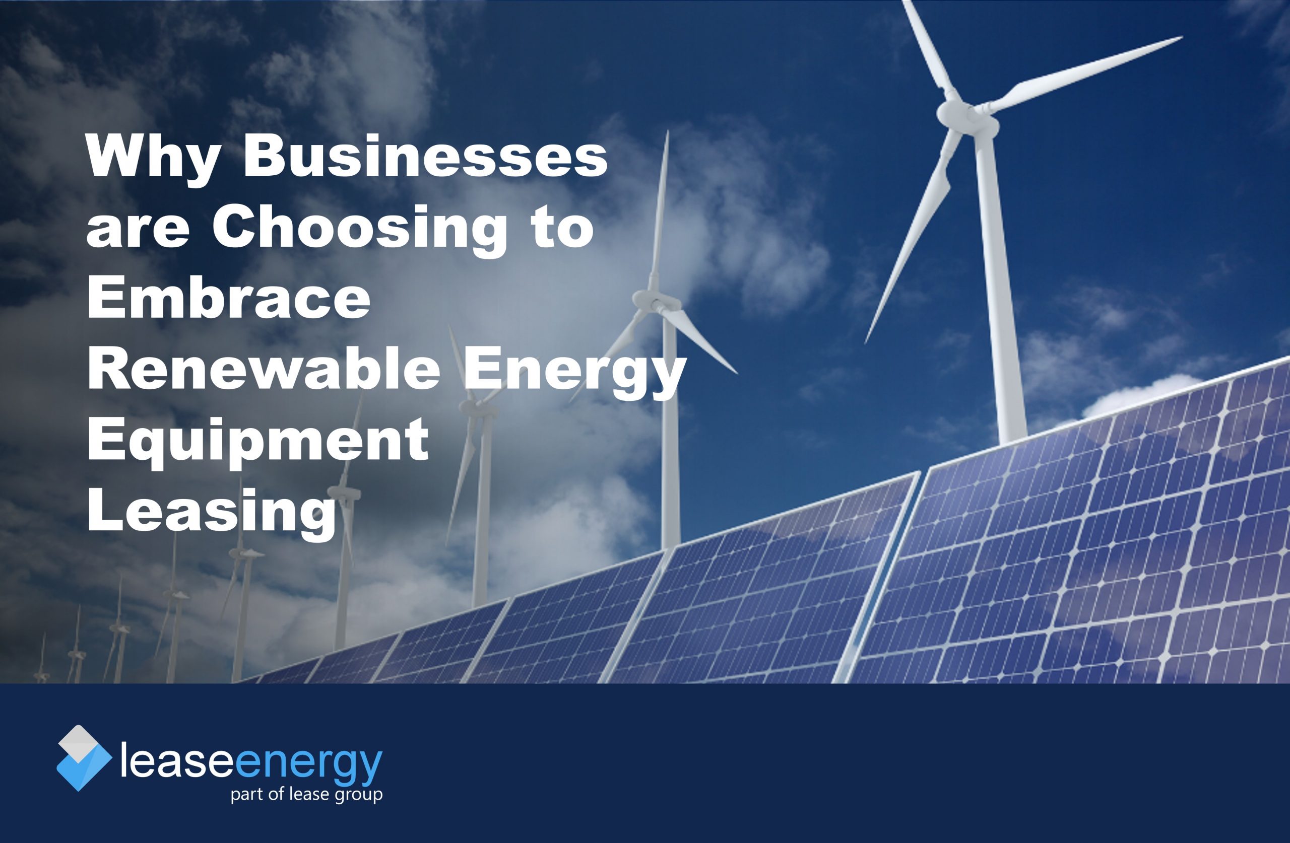 Image of solar panels and wind turbines with a cloudy sky background to illustrate the benefits of renewable energy equipment leasing or finance